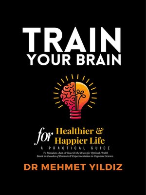 cover image of Train Your Brain for Healthier & Happier Life